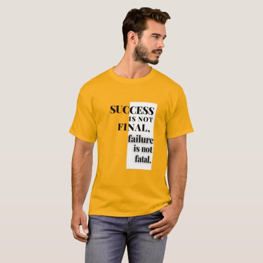 T-shirt LE SUCCÈS N'EST PAS FINAL, l'échec n'est pas fatal (Devant entier)
