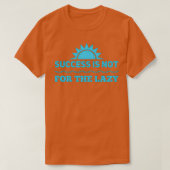 T-shirt Le Succès N'Est Pas Pour Le T Lazy (Design devant)