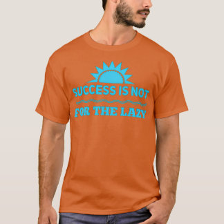 T-shirt Le Succès N'Est Pas Pour Le T Lazy