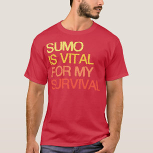 T-shirt Le Sumo Est Vital Pour Ma Survie