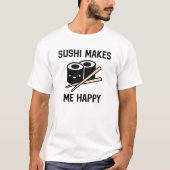 T-shirt Le Sushi Me Rend Heureux (Devant)