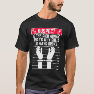 T-shirt Le suspect est la riche tante c'est pourquoi elle