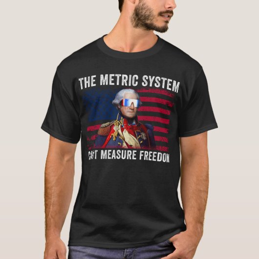 T-shirt Le système métrique ne peut pas mesurer la liberté (Devant)
