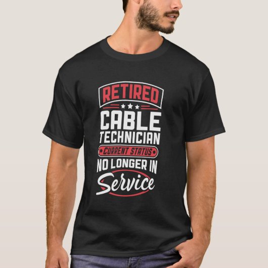 T-shirt Le Technicien De Câble Retraité N'Est Plus En Serv (Devant)