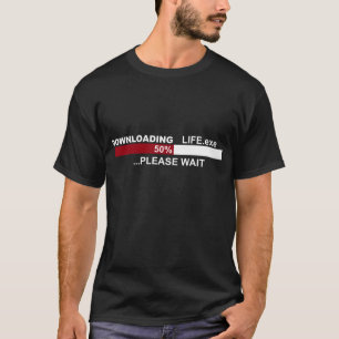 T-shirt Le TÉLÉCHARGEMENT Life.exe 50% ATTENDENT svp la
