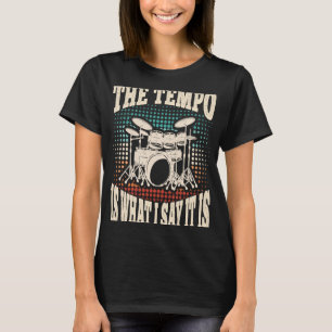 T-shirt Le Tempo Est Ce Que Je Dis C'Est Drummer Drumming 