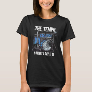 T-shirt Le Tempo Est Ce Que Je Dis C'Est Les Tambours Cool