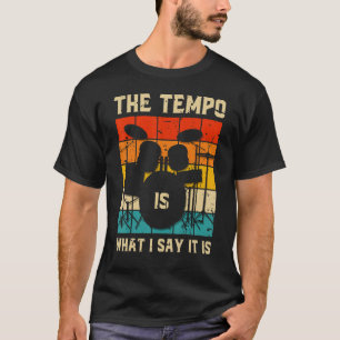 T-shirt Le Tempo Est Ce Que Je Dis Il Drummer Musician Dru