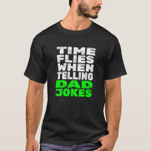 T-shirt Le Temps Des Mens Vole Quand Dire Papa Blagues Pèr