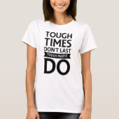 T-shirt Le temps difficile ne Dernier pas les gens durs (Devant)