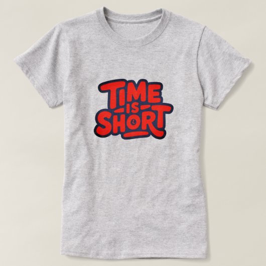 T-shirt Le temps est court (Design devant)