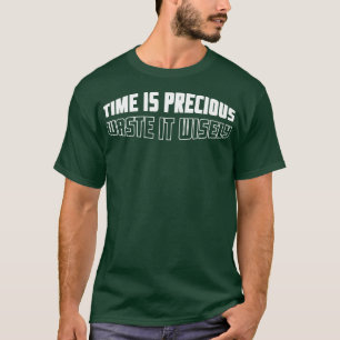 T-shirt Le temps est un précieux devis de motivation