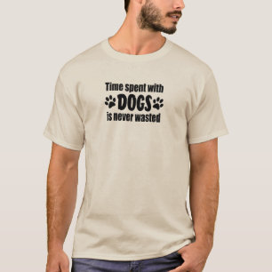 T-shirt Le Temps passé avec des chiens n'est jamais gâch