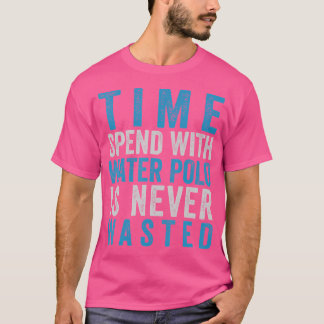 T-shirt Le Temps Passé Avec Le Polo D'Eau N'Est Jamais Déc