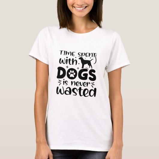 T-shirt Le temps passé avec les chiens n'est jamais perdu  (Devant)