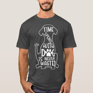T-shirt Le Temps Passé Avec Un Chien N'Est Jamais Déchiré