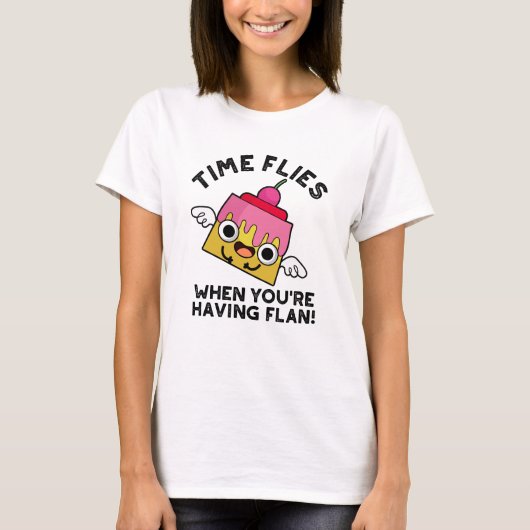 T-shirt Le temps vole quand vous avez Flan Food Pun (Devant)