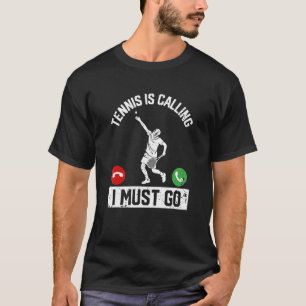T-shirt Le Tennis Appelle Je Dois Aller Drôle Joueur Fan E