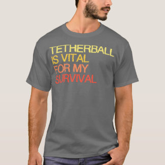 T-shirt Le Tetherball Est Vital Pour Ma Survie
