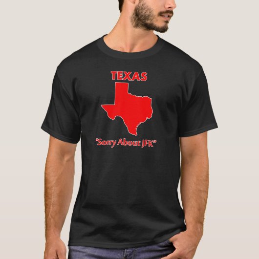 T-shirt Le Texas - désolé au sujet de JFK (Devant)