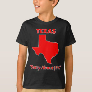 T-shirt Le Texas - désolé au sujet de JFK