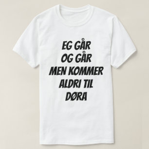 T-shirt Le texte est drôle en norvégien. Eg går og går