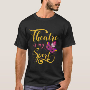 T-shirt Le Théâtre Est Mon Acteur De Théâtre Artistique Mu