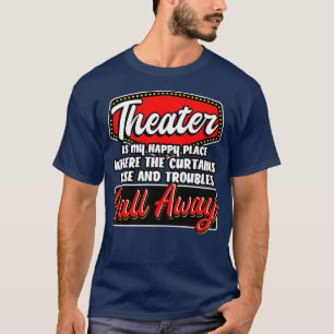 T-shirt Le Théâtre Est Mon Endroit Heureux