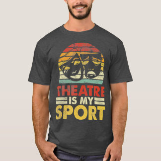 T-shirt Le Théâtre Est Mon Sport Acteurs Musical Théâtre A