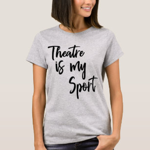 T-shirt Le théâtre est mon sport amusant Acteur Citation