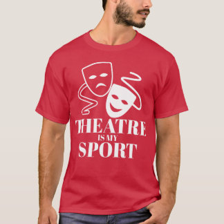 T-shirt Le théâtre est mon sport drame amusant petit ami d