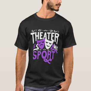 T-shirt Le Théâtre Est Mon Sport Drôle Théâtre