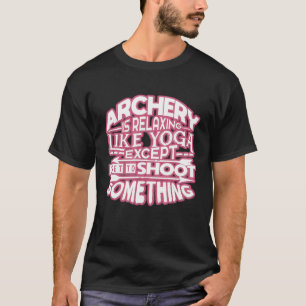 T-shirt Le tir à l'arc est relaxant comme le yoga