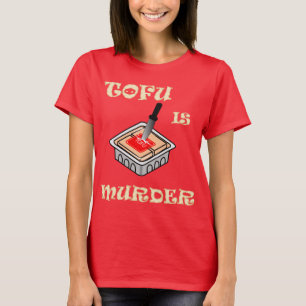 T-shirt Le tofu est meurtre