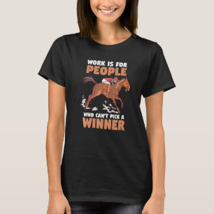 T-shirt Le travail de course à cheval est pour les gens qu