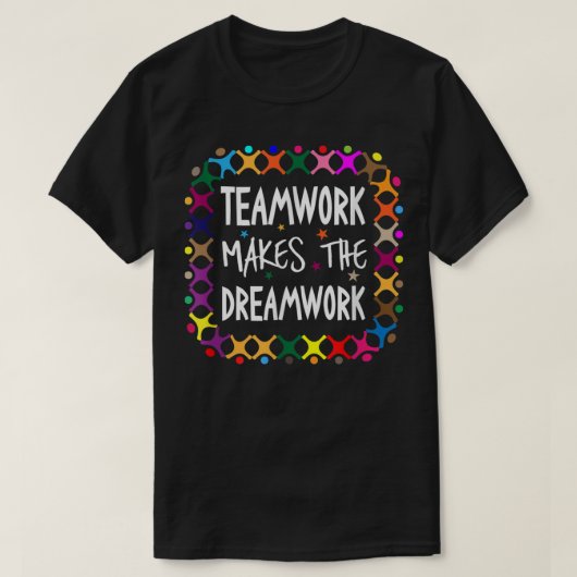 T-shirt Le Travail D'Équipe Fait Du Dreamwork Motivational (Design devant)