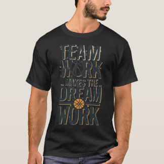 T-shirt Le Travail D'Équipe Fait Le Rêve Travail Basketbal