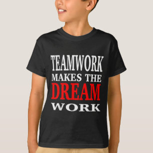 T-shirt Le travail d'équipe fait que le rêve devient réali