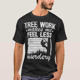 T-shirt Le Travail Des Arbres Me Fait Me Sentir Moins Meur