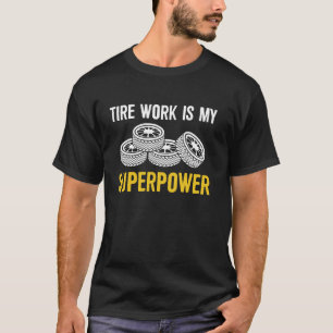 T-shirt Le Travail des Pneus Est Mon Superpouvoir Monsieur