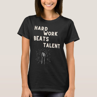 T-shirt Le travail dur bat le talent