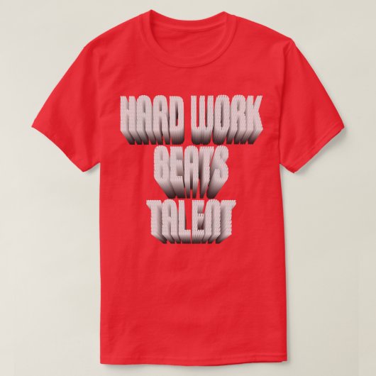 T-shirt Le travail dur bat le talent (Design devant)