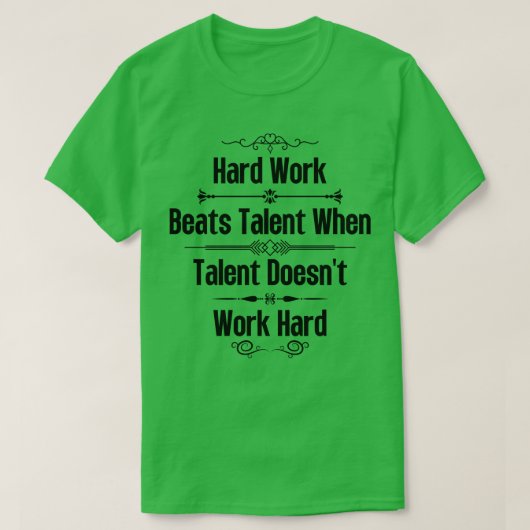 T-shirt Le Travail Dur bat Le Talent Quand Le Talent Ne Tr (Design devant)