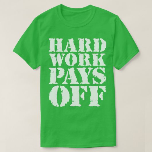 T-shirt Le travail dur rapporte 1 (Design devant)