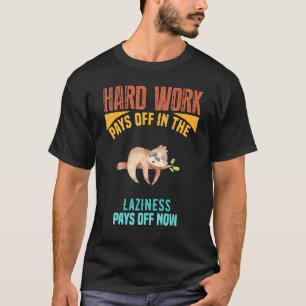 T-shirt Le Travail Dur Rembourse Dans Le Futur Jeu De Sarc