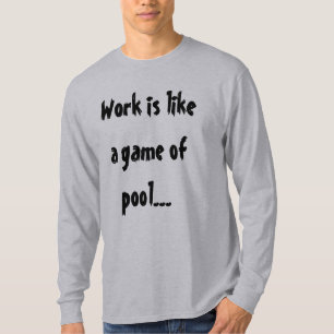 T-shirt Le travail est comme un jeu de billard humour drôl