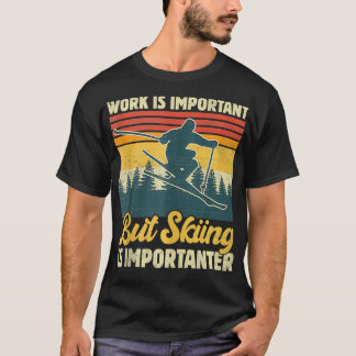 T-shirt Le Travail Est Important Mais Le Ski Est Important