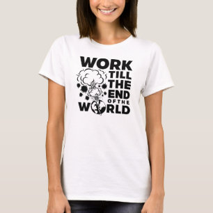 T-shirt Le travail jusqu'à la fin du monde