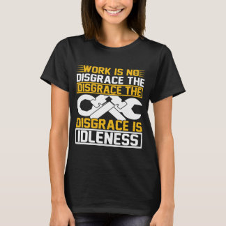 T-shirt Le travail n'est pas une honte, la honte est l'ois