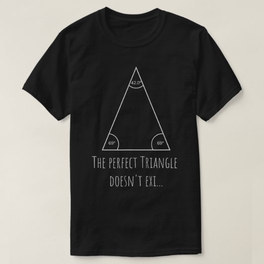 T-shirt Le Triangle Parfait N'Existe Pas D'Équat En Maths (Design devant)